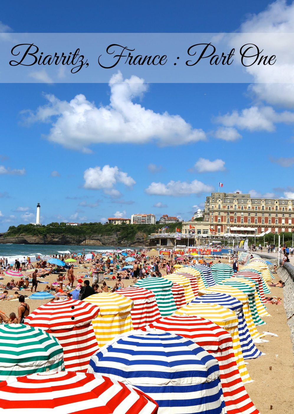Trip recap: biarritz, france – part one